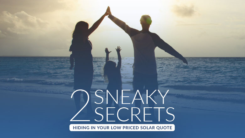 [Free Solar Buying Guide] 2 Sneaky Secrets Hiding In Your Low-Priced Solar Quote